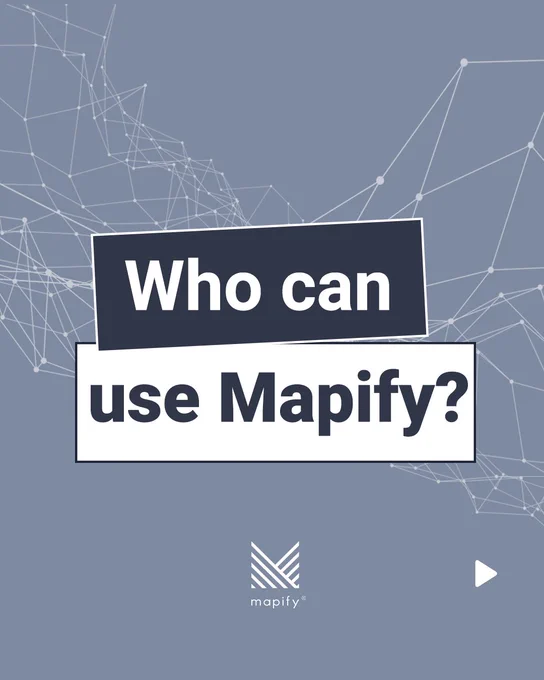 A slide with a geometric network design on a muted blue background. The center features bold white and dark blue layered text boxes that ask, “Who can use Mapify?” At the bottom, the Mapify logo and name are displayed. A small play icon is shown in the lower right corner.

