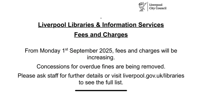 There will be changes to fees and charges from 1/9/25 across Library Services in Liverpool and the removal of concessions for fines will take place on the same date.