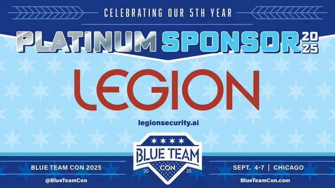 A graphic with all content that is in the post as well as the Legion Security logo and their website of https://www.legionsecurity.ai. It also shows that Blue Team Con 2025 is on September 4-7 in Chicago, our X handle is @BlueTeamCon and that our website is blueteamcon.com. 