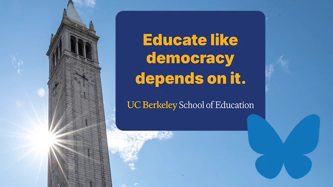 campanile on the left bluesky logo on the bottom right and logo with text that reads educate like democracy depends on it u c berkeley school of education