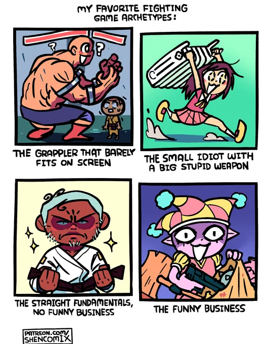 "My Favorite Fighting Game Archetypes:"

"The Grappler That Barely Fits on Screen". It's a huge, extremely muscular, bald character. He is so big that he doesn't even notice his opponent, a regular sized guy in a yellow karate gi trembling in his shadow. His head is also bending the health bars above them.

"The Small Idiot With a Big Stupid Weapon". It's a girl in a predominantly pink Japanese schoolgirl uniform, running excitedly, a sparkle in her eyes. With both arms she is wielding a full sized heating radiator.

"The Straight Fundamentals, No Funny Business." Is it a grey-haired older man tightening the belt of his karate gi, which has yellow patches on the arms. He has a stern expression, confident in his mastery of his craft.

Panel titled "The Funny Business". It is a purple imp type guy in a jester outfit. He has a bag with a metal spiky ball, a giant wooden hammer, and a banana peel inside it. There's also a whoopee cushion that fell out. He is pulling a gun out of it.