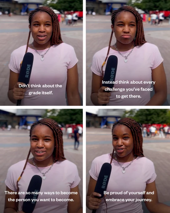 Four images of a person holding a microphone. The images have been taken from a video interview. There is copy on each of he four images. 

Image one says: Don't think about the  grade itself. 

Image two says: Instead think about every challenge you've faced to get there. 

Image three says: There are so many ways to become the person you want to become. 

Image four says: Be proud of yourself and embrace your journey.