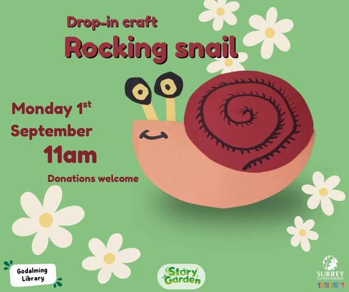 A photo of a paper snail children’s craft on a green background with flowers and text. ‘Drop-in craft: Rocking snail, Monday 1st September, 11am, Donations welcome.’ The Godalming Library, Surrey County Council and Story Garden logos are at the bottom of the image. 

