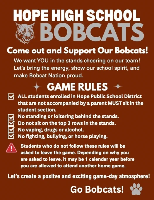A maroon poster with the Hope High School Bobcats logo. The text encourages students and families to support the Bobcats and outlines game rules: sit in the student section if unaccompanied, no standing behind the stands, avoid top three rows, no vaping, drugs, alcohol, fighting, bullying, or horseplay. Violations may result in removal for up to one year. The poster ends with “Let’s create a positive and exciting game-day atmosphere! Go Bobcats!”