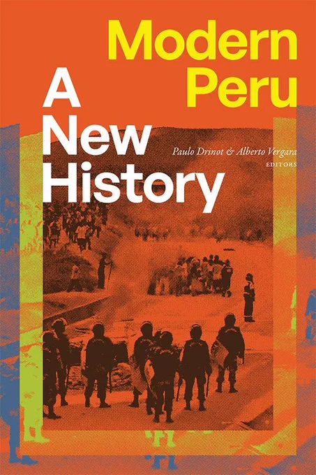 Cover of Modern Peru: A New History edited by Paulo Drinot and Alberto Vergara. The design features a bold orange background with large text in white and yellow. In the center is a halftone-style image in burnt orange showing groups of people gathered along a road, with soldiers or police standing in the foreground and crowds in the background. A multicolored border in blue, green, and orange surrounds the image, giving the cover a layered, graphic look.