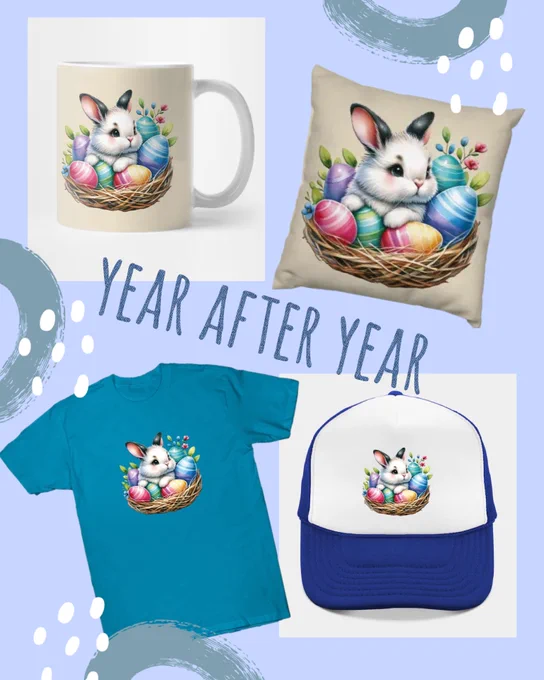 A collage on a light blue background with playful paint stroke elements, featuring four products each printed with the same design of a fluffy white bunny sitting in a nest of colorful pastel Easter eggs and small flowers. The products include a beige mug, a beige throw pillow, a turquoise T-shirt, and a white and blue trucker cap. The words Year After Year appear in the center in large blue letters.