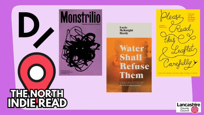 Three titles from Dead Ink Books, Monstrillo by Gerado Samano Cordova, Water Shall Refuse Them by Lucie McKnight Hardy and Please Read This Leaflet Carefully by Karen Havelin. The covers are on a purple background with The North Indie Read in the lower left corner with a red 'You are Here' symbol and the Lancashire County Council logo in the lower right corner.