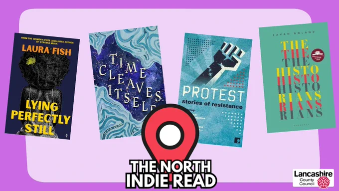 Four titles from the #NorthIndieRead list, Lying Perfectly Still by Laura Fish, Time Cleaves Itself by Jeda Pearl, Protest: Stories of Resistance edited by Ra Page and The Historians by Eavan Boland. The covers are on a purple background with The North Indie Read in the lower centre with a red 'You are Here' symbol and the Lancashire County Council logo in the lower right corner.