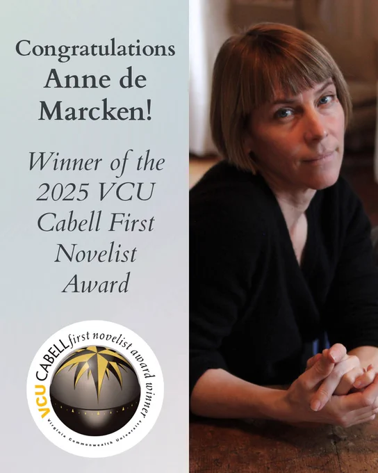 Graphic with a photo of Anne de Marcken and the words "Congratulations Anne de Marcken, winner of the 2025 VCU Cabell First Novelist Award" above the Cabell First Novelist Award logo. 