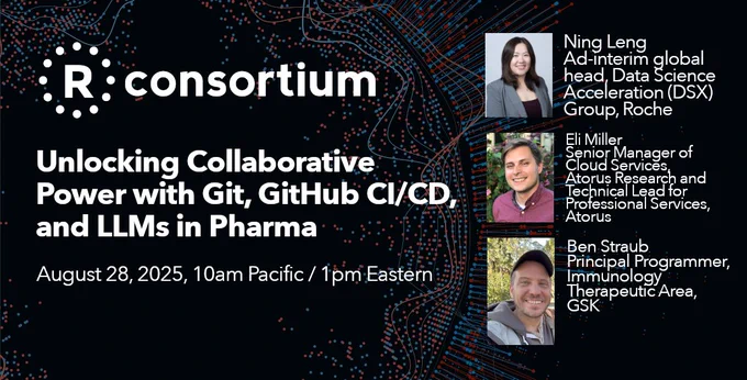 R Consortium webinar: “Unlocking Collaborative Power with Git, GitHub CI/CD, and LLMs in Pharma.”