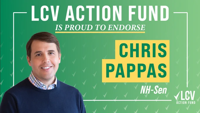LCV Action Fund is proud to endorse Chris Pappas NH-Sen