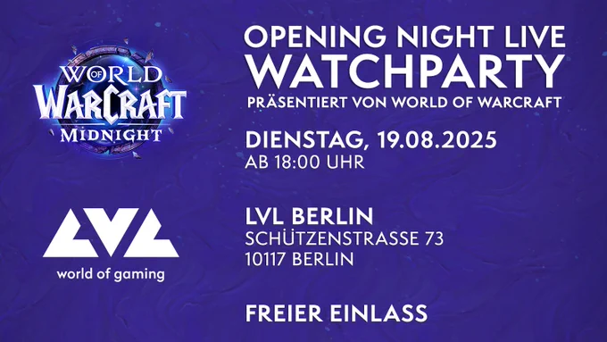 Auf einem lila Hintergrund sind das Warcraft Midnight Logo, das Logo von LVL world of gaming, und der folgende Text zu sehen: 
Opening Night Watchparty
Präsentiert von World of Warcraft
Dienstag, 19.08.2025
ab 18 Uhr
LVL Berlin, Schützenstraße 73, 10117 Berlin
Freier Einlass 

