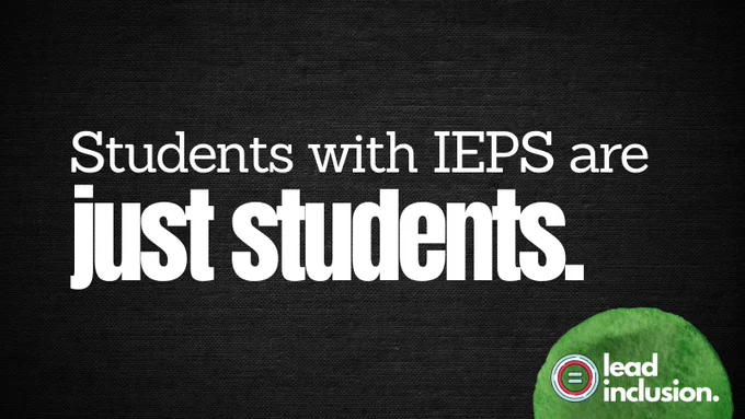 Text on dark background reads: 'Students with IEPs are just students.'