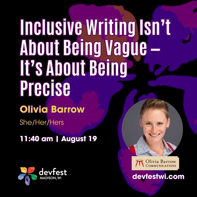 Image of DevFest WI speaker Olivia Barrow, who will be giving her talk, "Inclusive Writing Isn't About Being Vague - It's About Being Precise" at 11:40 during DevFest WI on August 19th.