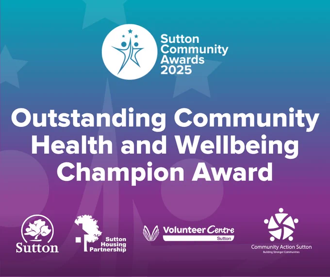 A purple and blue background with the Sutton community awards logo in the centre and the following logos, from left to right, London Borough of Sutton,  Sutton Housing Partnership, Volunteer Centre, Community Action Sutton. With text reading, 'Outstanding Community Health and Wellbeing Champion Award'.
