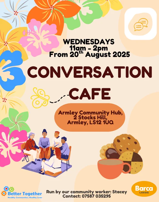 Flyer for a Conversation Cafe at Armley Community Hub, Wednesdays 11am-2pm, starting 20th August 2025. Contact Stacey at 07587 035295.