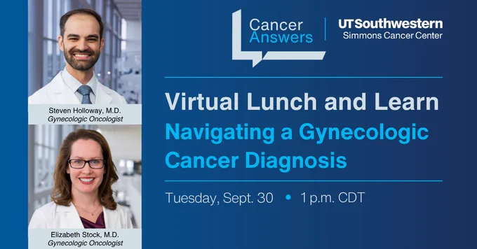 Promotional image for a Virtual Lunch and Learn session titled "Navigating a Gynecologic Cancer Diagnosis" with UT Southwestern Simmons Cancer Center logo. Features portraits of Steven Holloway, M.D., Gynecologic Oncologist, and Elizabeth Stock, M.D., Gynecologic Oncologist. Event scheduled for Tuesday, Sept 30 at 1 p.m. CDT.