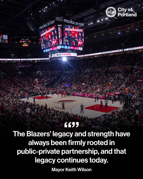 Photo from inside the Moda Center during a Blazers game, photo is from the stands. “The Blazers' legacy and strength have always been firmly rooted in public-private partnership, and that legacy continues today.” Mayor Keith Wilson. City of Portland seal and wordmark.