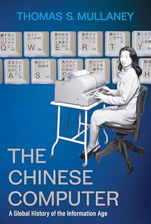 Cover of Thomas Mullaney's book The Chinese Computer. Blue and gray image/illustration with a woman at a keyboard and a QWERTY keyboard above with Chinese characters on the keys.