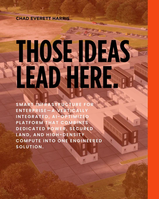 Chad Everett Harris’ Savrn AI Smart Infrastructure for Enterprise - an engineered AI data center facility with text “Those ideas lead here,” describing vertically integrated infrastructure combining power, land, and high-density compute.