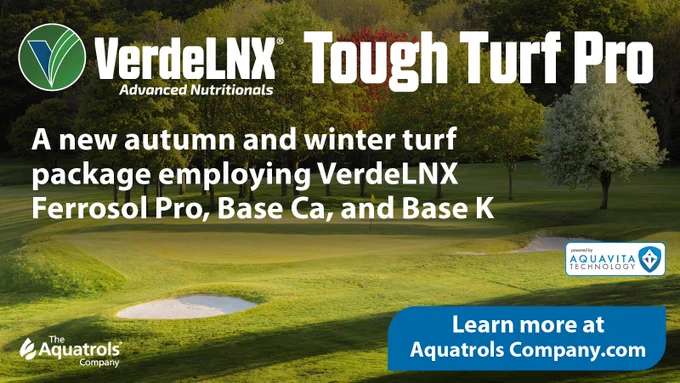 Advertisement for VerdeLNX Tough Turf Pro, featuring a lush golf course with trees. Text promotes an autumn and winter turf care package including Ferresol Pro, Base Ca, and Base K. Learn more at the Aquatrols website.
