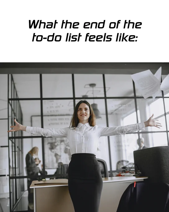 A person in business attire joyfully throwing papers into the air in an office setting, with the caption 'What the end of the to-do list feels like.'