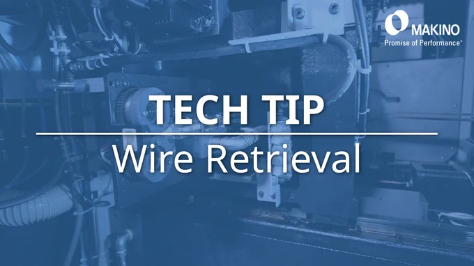 Tech Tip: Wire Retrieval System

Makino
Promise of Performance