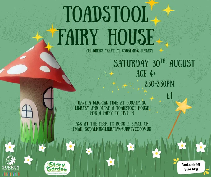 
a photo of a fairy house children’s craft on a green grassy background with text. ‘Toadstool fairy house, Children’s craft at Godalming Library. Saturday 30th August, Age 4 , 2.30-3.30pm, £1. Have a magical time at Godalming Library and make a toadstool house for a fairy to live in
Ask at the desk to book a space or email godalming.library@surreycc.gov.uk’

The Surrey County Council, Story Garden, and Godalming Library logos are in the corners of the image. 