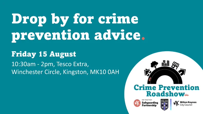 Drop by for crime prevention advice. Friday 15 August. 10:30am-2pm at Tesco Extra, Winchester Circle, Kingston.