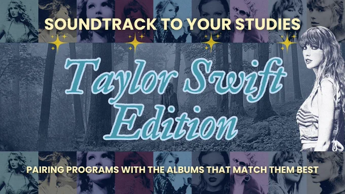 Promotional graphic with text "Taylor Swift Edition" on a forest background surrounded by themed portraits.

Transcribed Text:
SOUNDTRACK TO YOUR STUDIES
Taylor Swift Edition
PAIRING PROGRAMS WITH THE ALBUMS THAT MATCH THEM BEST