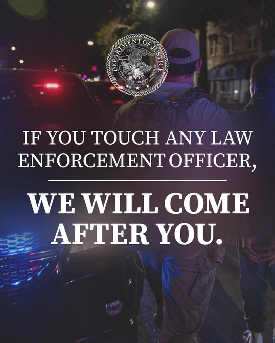 "If you touch any law enforcement officer, we will come after you."