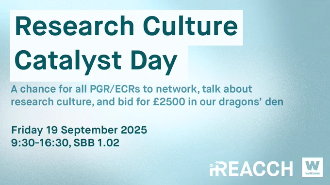 Research culture catalyst day:
A chance for all PGR/ECRs to network, talk about research culture, and bid for £2500 in our dragons' den.
Friday 19 September 2025
9:30-16:30, SBB 1.02