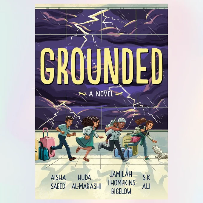 Book cover of Grounded: A Novel by Aisha Saeed, S. K. Ali, Jamilah Thompkins-Bigelow, and Huda Al-Marashi.