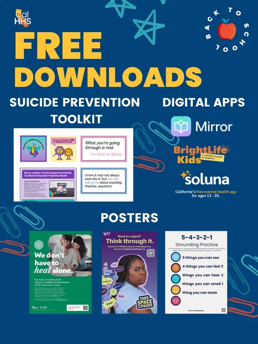 Poster featuring screenshots of free downloads of Suicide Prevention toolkit, digital apps and posters. Featuring logo for CalHHS and an apple surrounded by the words “Back to School” in a circle. 