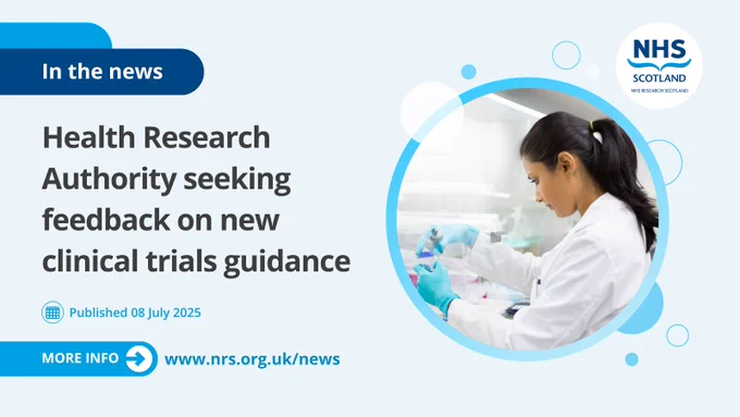 Promotional graphic for NHS Research Scotland featuring a scientist working in a lab, with text announcing Health Research Authority seeking feedback on new clinical trials guidance, published on 08 July 2025. Visit nrs.org.uk/news for more info.