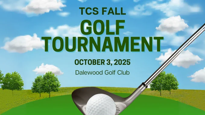 The visual contains the text TCS Fall Golf Tournament October 3, 2025 Dalewood Golf Club. The visual background contains a blue sky with clouds, set on a golf course with threes, a green, and a large golf club and golf ball in the foreground.