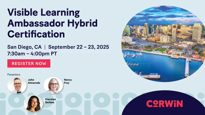 Register now for the Visible Learning Ambassador Hybrid Certification in San Diego, CA on September 22-23, 2025.