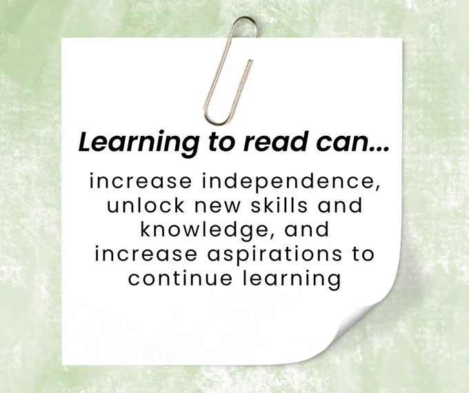 On a green background is a white post-it note with a paperclip. Text states: Learning to read can... increase independence, unlock new skills and knowledge, and increase aspirations to continue learning