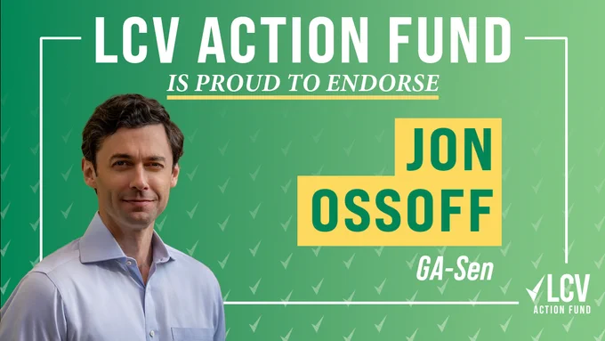 LCVAF graphic: LCV Action Fund is proud to endorse Jon Ossoff (GA-SEN)