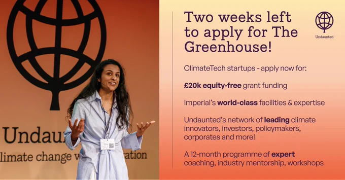 Two weeks left to apply for The Greenhouse! ClimateTech startups - apply now for:

£20k equity-free grant funding

Imperial’s world-class facilities & expertise

Undaunted’s network of leading climate innovators, investors, policymakers, corporates and more!

A 12-month programme of expert coaching, industry mentorship, workshops