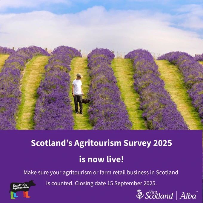 Image of a lavender field and a man in the field. The image is accompanied by the following text: Scotland's Agritourism Survey 2025 is now live! Make sure your agritourism or farm retail business in Scotland is counted. Closing date 15 September 2025.

The text is followed by the Scottish Agritourism and VisitScotland logos
