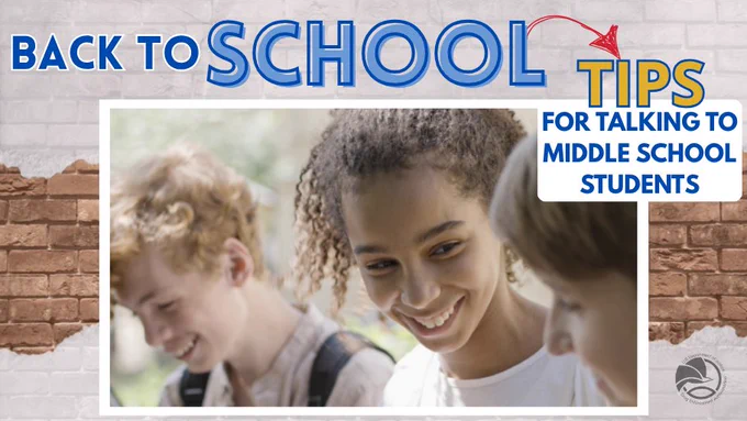 Back to School TIPS for talking to middle school students. 