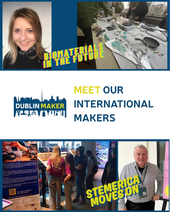 Collage of four photos from the Dublin Maker event. Top left: person standing with the overlaid text "BIOMATERIALS IN THE FUTURE." Top right: table displaying scientific tools and materials, also labeled "BIOMATERIALS IN THE FUTURE." Center: Dublin Maker logo with the phrase "MEET OUR INTERNATIONAL MAKERS." Bottom left: group of attendees observing an exhibit with a large poster and QR code. Bottom right: individual wearing a lanyard and badge, with the text "STEMERICA MOVES ON."