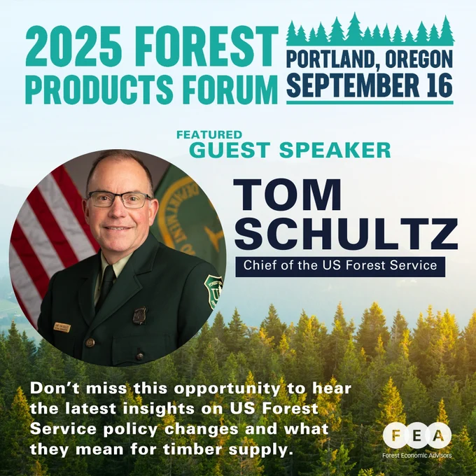 Promotional graphic for Forest Economic Advisors' (FEA) 2025 Forest Products Forum featuring guest speaker Tom Schultz, Chief of the US Forest Service, speaking on timber policy changes and supply impacts.