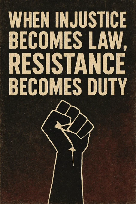 When injustice becomes law, resistance becomes duty 