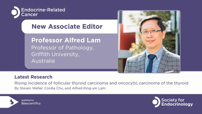 Endocrine-Related Cancer. New Associate Editor. Professor Alfred Lam. Professor of Pathology, Griffith University, Australia. 

Latest Research: Rising incidence of follicular thyroid carcinoma and oncocytic carcinoma of the thyroid. By Steven Weller, Cordia Chu, and Alfred King-yin Lam