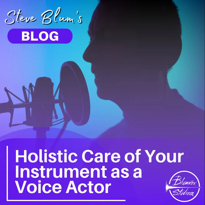 A graphic from Blumvox Studios which consists of a silhouetted photo of a person talking into a voiceover microphone on a blue/teal background. The text on the graphic reads: “Steve Blum’s Blog. ‘Holistic Care of Your Instrument as a Voice Actor’.” There is a round, white Blumvox Studios logo in the bottom right-hand corner.  