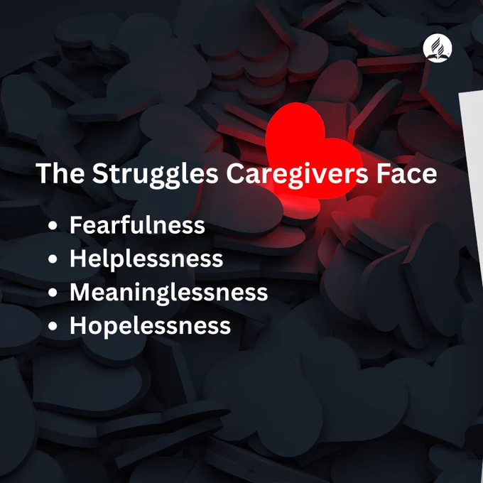 Acknowledgement of the struggles caregivers often face: fearfulness, helplessness, meaninglessness, and hopelessness.
