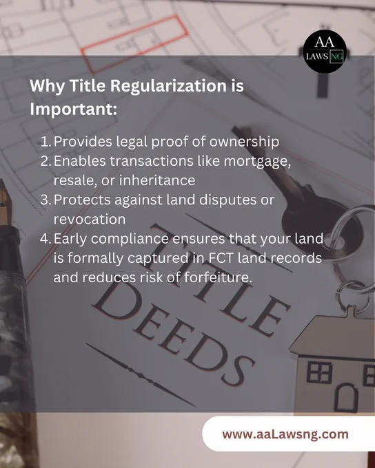 Why Title Regularization is Important:
Provides legal proof of ownership
Enables transactions like mortgage, resale, or inheritance
Protects against land disputes or revocation
Early compliance ensures that your land is formally captured in FCT land records and reduces risk of forfeiture.
www.aaLawsng.com
