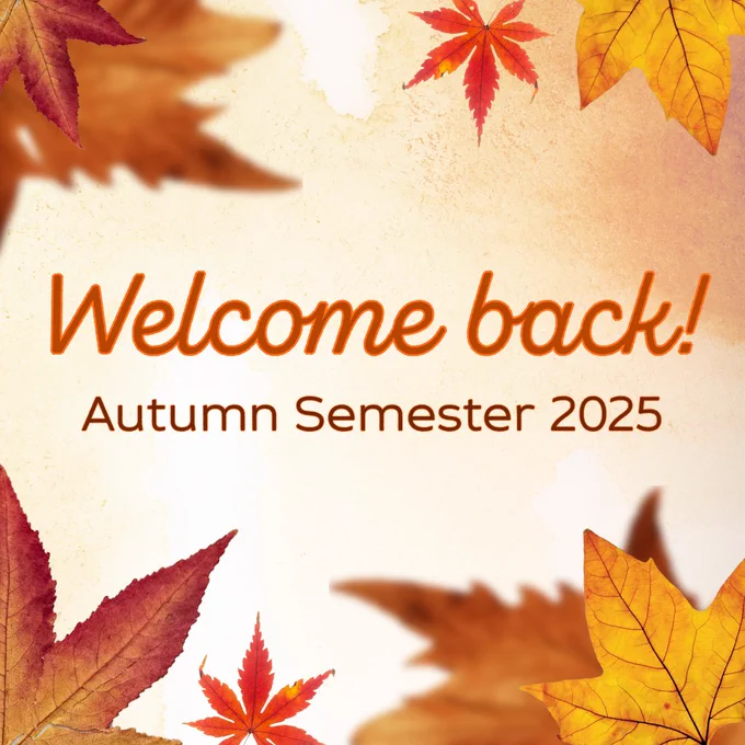 Square graphic with a faded watercolor-style background in a rusty orange. Photos of Autumn leaves enter the frame at top and bottom, forming an irregular border. Brown and orange text in the center says "Welcome back! Autumn Semester 2025."
